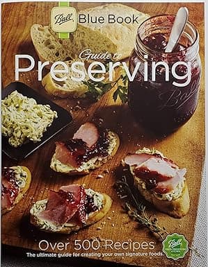 Ball Blue Book Guide to Preserving - The Standard Home Canning Reference for Water Bath and Pressure Canning